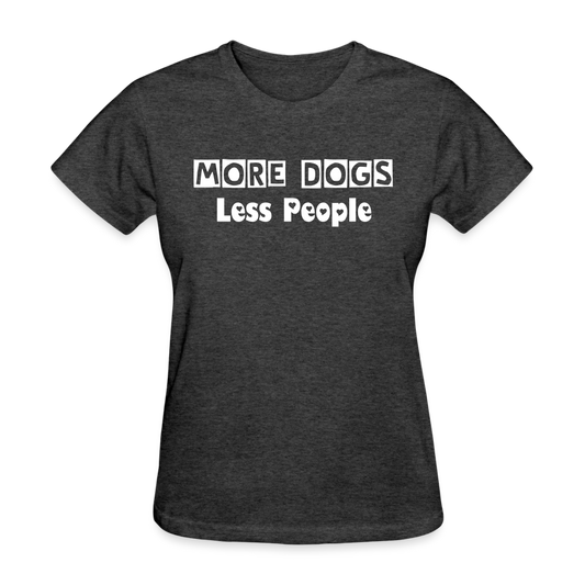 More Dogs Less People Women's T-Shirt - heather black