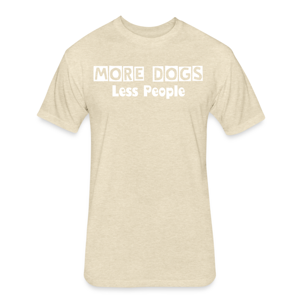 More Dogs Less People Fitted Cotton/Poly T-Shirt by Next Level - heather cream